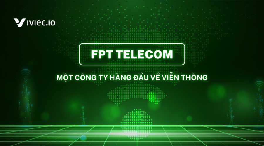 Dạo quanh doanh nghiệp: Tìm hiểu về FPT Telecom